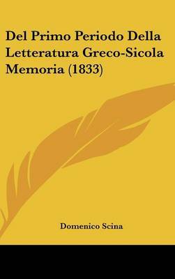 del Primo Periodo Della Letteratura Greco-Sicola Memoria (1833) by Domenico Scina image