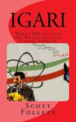 Igari: Where Mh-370 and the World Changed Course Forever by Scott D Follett image