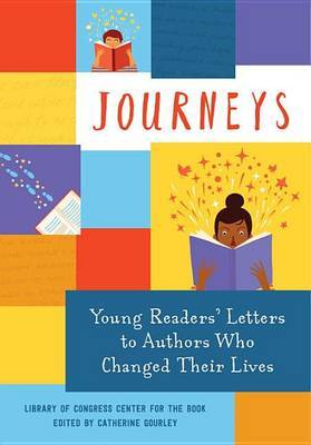 Journeys: Young Readers' Letters to Authors Who Changed Their Lives by Library of Congress Center for the Book image