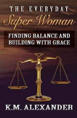 The Everyday Super Woman by K M Alexander image
