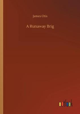 A Runaway Brig by James Otis image