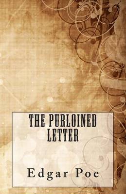 an analysis of the purloined letter by edgar allan poe C auguste dupin: c auguste dupin, fictional detective appearing in three stories by edgar allan poe and “the purloined letter. an analysis of the purloined letter by edgar allan poe C auguste dupin: c auguste dupin, fictional detective appearing in three stories by edgar allan poe and “the purloined letter.