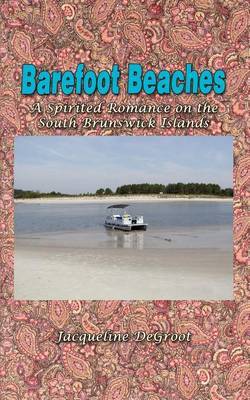 Barefoot Beaches by Jacqueline DeGroot