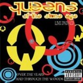 Queens of the Stone Age: Over the Years and Through the Woods on DVD Queens of the Stone Age: Over the Years and Through the Woods on DVD