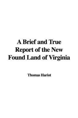A Brief and True Report of the New Found Land of Virginia by Thomas Hariot image