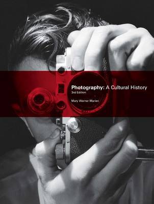 Photography: A Cultural History by Mary Warner Marien