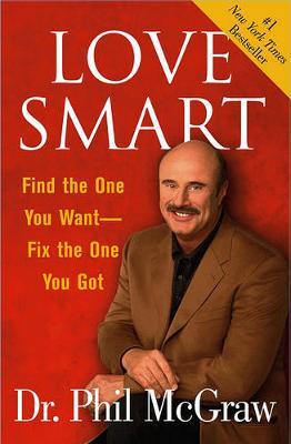"Love Smart: Find the One You Want, Fix the One You've Got " by Phillip McGraw image