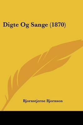 Digte Og Sange (1870) on Paperback by Bjornstjerne Bjornson