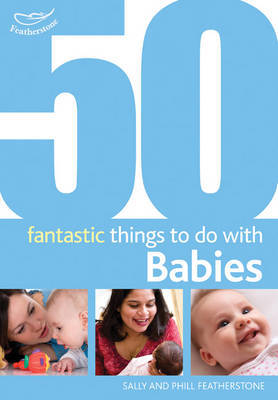 50 Fantastic Things to Do with Babies: Stage 1 by Clare Beswick image