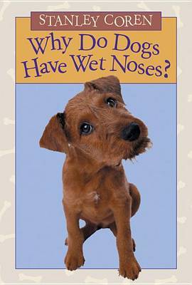 Why Do Dogs Have Wet Noses? on Paperback by Stanley Coren