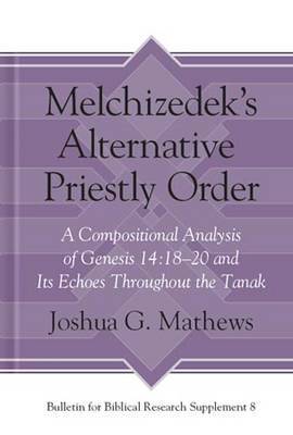 Melchizedek's Alternative Priestly Order by Joshua Mathews image