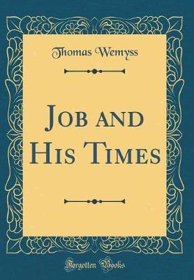 Job and His Times (Classic Reprint) by Thomas Wemyss image