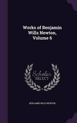 Works of Benjamin Wills Newton, Volume 6 image