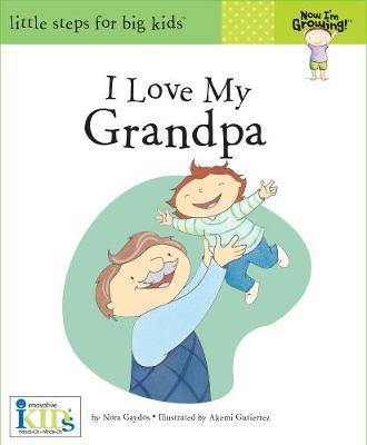 Now I'm Growing!: I Love My Grandpa on Hardback by Nora Gaydos