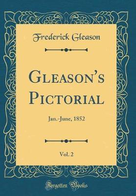Gleason's Pictorial, Vol. 2 by Frederick Gleason image