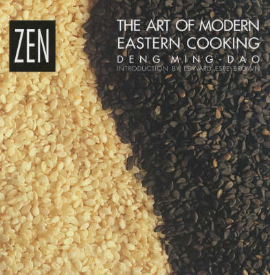 Zen: The Art of Modern Eastern Cooking by Deng Ming-Dao image