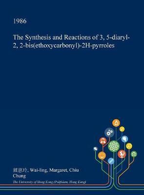 The Synthesis and Reactions of 3, 5-Diaryl-2, 2-Bis(ethoxycarbonyl)-2h-Pyrroles image