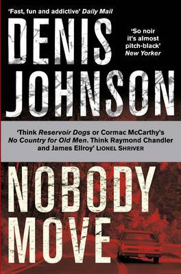 Nobody Move by Denis Johnson