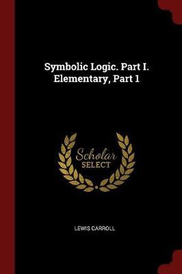 Symbolic Logic. Part I. Elementary, Part 1 by Lewis Carroll image