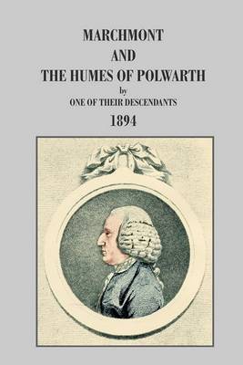 Marchmont and the Humes of Polwarth on Hardback by One of Their Descendants