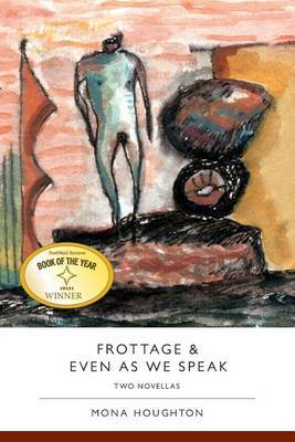 Frottage & Even as We Speak: Two Novellas by Mona Houghton image