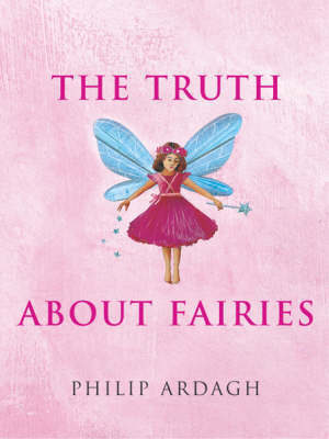 The Truth About Fairies by Philip Ardagh image