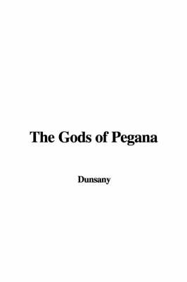 The Gods of Pegana on Paperback by Lord Dunsany