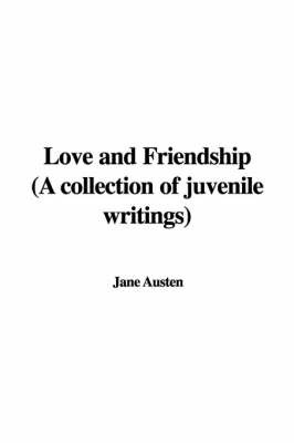 Love and Friendship (a Collection of Juvenile Writings) on Paperback by Jane Austen