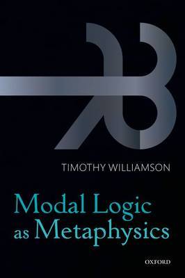 Modal Logic as Metaphysics by Timothy Williamson image