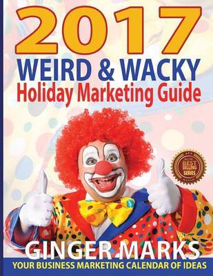 2017 Weird & Wacky Holiday Marketing Guide by Ginger Marks image