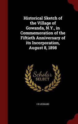 Historical Sketch of the Village of Gowanda, N.Y., in Commemoration of the Fiftieth Anniversary of Its Incorporation, August 8, 1898 image