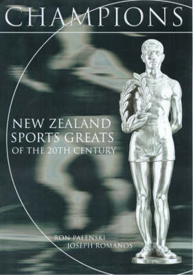 Champions: New Zealand Sporting Greats of the 20th Century on Hardback by Ron Palenski