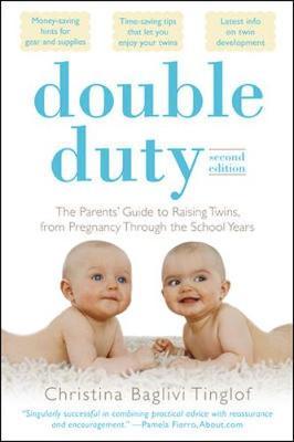 Double Duty: The Parents' Guide to Raising Twins, from Pregnancy through the School Years (2nd Edition) by Christina Baglivi Tinglof image