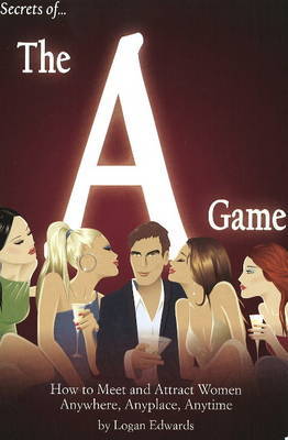 Secrets of the A Game by Logan Edwards image