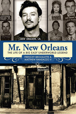 Mr. New Orleans: The Life of a Big Easy Underworld Legend by Frenchy Brouillette image