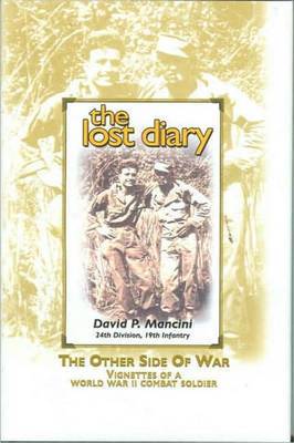 Lost Diary: The Other Side of War, Vignettes of a World War II Combat Soldier by David P. Manicini image