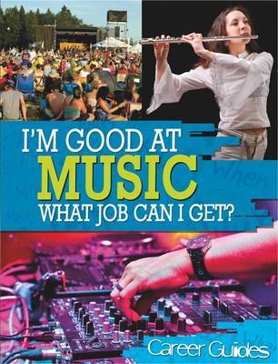 I'm Good At Music, What Job Can I Get? by Richard Spilsbury image