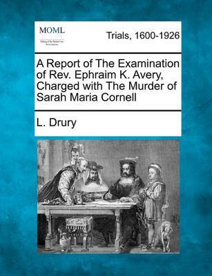 A Report of the Examination of REV. Ephraim K. Avery, Charged with the Murder of Sarah Maria Cornell image