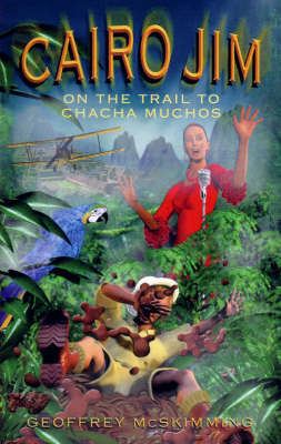 Cairo Jim on the Trail to ChaCha Muchos by Geoffrey McSkimming image