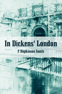 In Dickens's London by Francis Hopkinson Smith image