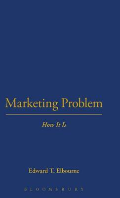The Marketing Problem: How it is Being Tackled in the USA by Edward T. Elbourne image