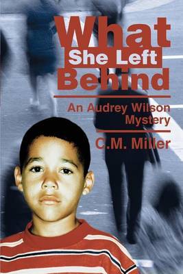 What She Left Behind: An Audrey Wilson Mystery by C.M. Miller image