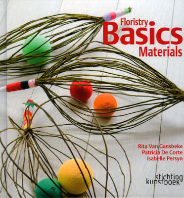 Floristry Basics: Materials on Hardback by Patricia De Corte