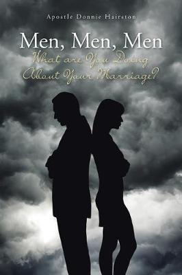 Men, Men, Men What Are You Doing about Your Marriage? by Apostle Donnie Hairston image