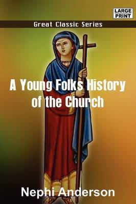 A Young Folks History of the Church of Jesus Christ of Latter-Day Saints on Paperback by Nephi Anderson