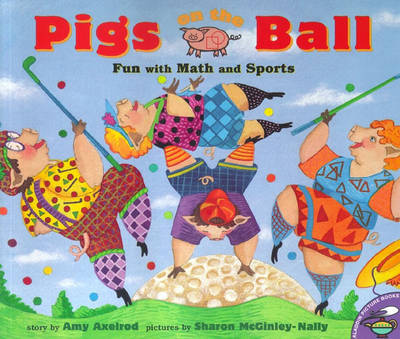 Pigs on the Ball: Fun with Math and Sports by Amy Axelrod image