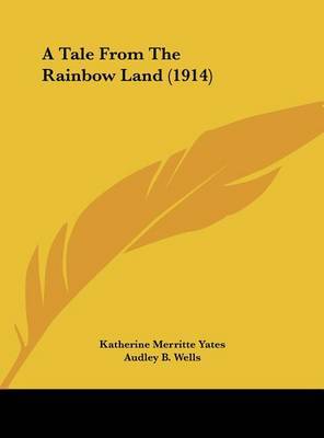 A Tale from the Rainbow Land (1914) by Katherine Merritte Yates image