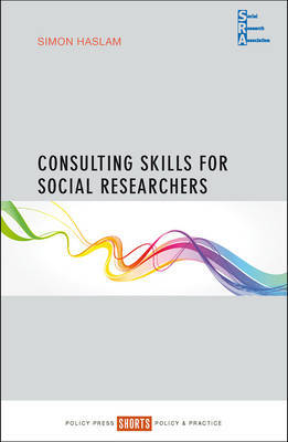 Consulting skills for social researchers by Simon Haslam image