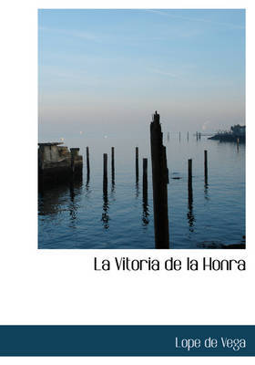 La Vitoria de La Honra on Hardback by Lope , de Vega