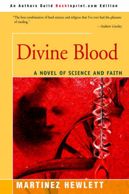 Divine Blood: A Novel of Science and Faith by Martin Hewlett image